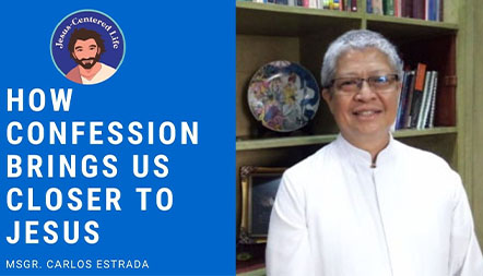 JCL 2020: HOW THE SACRAMENT OF PENANCE BRINGS US CLOSER TO JESUS by Msgr. Carlos Estrada